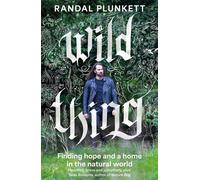Wild Thing Finding hope and a home in the natural world - Randal Plunkett - Eriu - ebook (ePub) - Livre