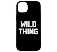 Wild Thing T-shirt humoristique avec dicton sarcastique humoristique Coque pour iPhone 14 Plus