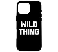 Wild Thing T-shirt humoristique avec dicton sarcastique humoristique Coque pour iPhone 16 Pro Max