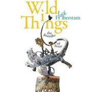 Wild Things by Jack Halberstam Jack Halberstam (Auteur)