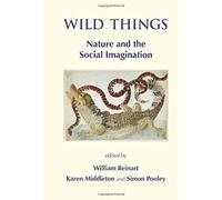 Wild Things. Nature And The Social Imagination