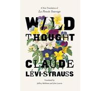 Wild Thought: A New Translation of “La Pensée sauvage”