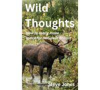 Wild Thoughts: How to really make space for nature in Britain