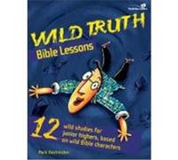 Wild Truth Bible Lessons Mark Oestreicher (Auteur)