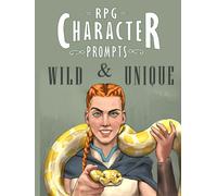 Wild & Unique RPG Character Prompts: Funny and Unorthodox LitRPG & RPG character idea sourcebook