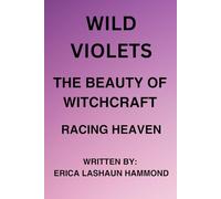 WILD VIOLETS THE BEAUTY OF WITCHCRAFT: RACING HEAVEN