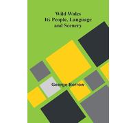 Wild Wales: Its People, Language and Scenery