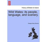 Wild Wales: Its People, Language, And Scenery.