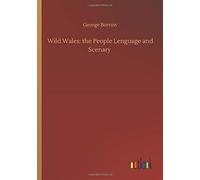 Wild Wales: The People Lenguage And Scenary