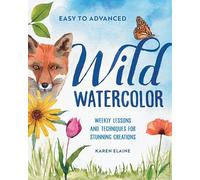 Wild Watercolor: Weekly Lessons and Techniques for Stunning Creations
