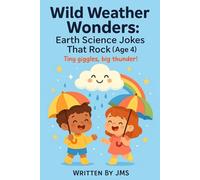 Wild Weather Wonders: Earth Science Jokes That Rock (Age 4): Clean, Hilarious, Funny Weather & Earth Science Jokes for Kids Age 3 4 5 - Rainbows, ... STEM Giggles for Little Learners Preschoolers