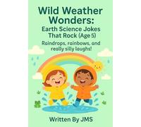 Wild Weather Wonders: Earth Science Jokes That Rock (Age 5): Clean, Hilarious, Funny Weather & Earth Science Jokes for Kids Age 4 5 6 - Rainbows, ... Rocks & STEM Giggles for Little Learners