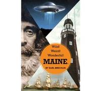Wild! Weird! Wonderful! Maine. | Earl Brechlin Earl BrechlinEarl Brechlin (Auteur)