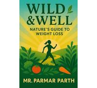 Wild & Well: Nature’s Guide to Weight Loss