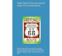 Wild West Arizona Word Search Puzzle Book: Word Searches with Easy-to-Read Print featuring Arizona’s Indigenous & Wild West Roots, Tombstone, Cowboys, ... for holidays, vacations, free time