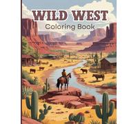 Wild West Coloring Book for Teens: Fun ranch life scenes with horse riding across the desert, caring for the farm, exploring dusty trails, gathering ... enjoying the simple charm of frontier living.