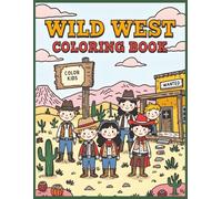 Wild West Coloring Book: Vol 3 Fun & Relaxing Cowboy Coloring Adventure for Kids Ages 4-8 | Western Cowboys, Horses, Ranch Life & Frontier Scenes