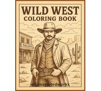 Wild West Coloring Book whimsywordworks: A Detailed Coloring Adventure Through the Old West 8.5in x 11in 50+ pages to colour