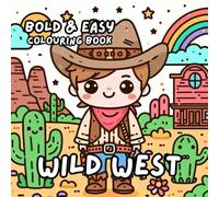 WILD WEST COLOURING BOOK: for Adults and Kids, Bold and Easy, Simple and Cute Designs for Relaxation 50 different illustrations - 8.5 x 8.5 size
