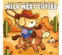 Wild West Cuties: Frontier Life Coloring Book for Adults and Teens Featuring Super Cute Animal Characters in Rodeo Adventures for Relaxation
