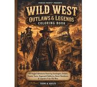 **Wild West Outlaws & Legends Coloring Book**: 40 Rugged Adventures Featuring Gunslingers, Outlaws, Frontier Towns, Stagecoach Robberies, Desert Showdowns & Legends of the Old West