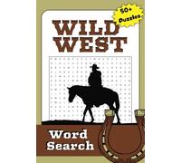 Wild West Puzzle Book: Word Searches with Easy to Read Print about the Wild West, Cowboys, Outlaws and More | 6x9 inches, 110 pages | 50+ Puzzles ... Gift for Vacations, Holidays, and Free Times