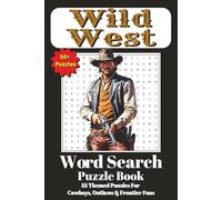 Wild West Word Search Puzzle Book: 55 Themed Puzzles for Cowboys, Outlaws, and Frontier Fans
