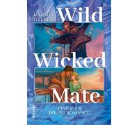 Wild Wicked Mate. Eine soul bound Romance Roman | Small Town Romantasy | friends to lovers | von SPIEGEL-Bestsellerautorin Laurie Gilmore - Laurie Gilmore - Reverie - ebook (ePub) - Livre