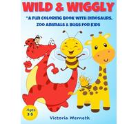 "Wild & Wiggly": "A Fun Coloring Book with Dinosaurs, Zoo Animals & Bugs for Kids 2-5