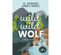 Wild Wild Wolf: A Small Town Paranormal Romance