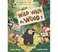 Wild Wild Wood by Anna Kemp Anna Kemp (Auteur)