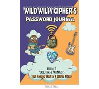 Wild Willy Cipher's Password Journal Volume I Peace, Love & Passphrases: Your Analog Vault in a Digital World, An Offline Password Organizer & Secure Account Keeper