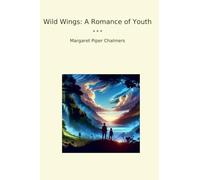 Wild Wings: A Romance of Youth (Classic Books)