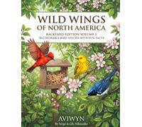 Wild Wings of North America: Backyard Edition Volume 2