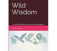 Wild Wisdom: A 31-Day Devotional on the Animal Kingdom