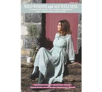 Wild Wisdom and Age Wellness: A Seasonal Space for Women Shaped by Age, Experience and Truth