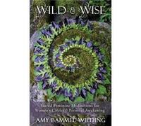 Wild & Wise | Amy Bammel Wilding Amy Bammel WildingAmy Bammel Wilding (Auteur)