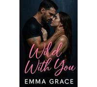 Wild With You: A Second Chance Romance Full of Suspense, Danger, and Heart-Stopping Passion (The Stewards: Silver Lake Series Book 1)