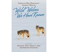 Wild Wolves We Have Known - Stories of Wolf Biologists' Favorite Wolves 2nd Printing