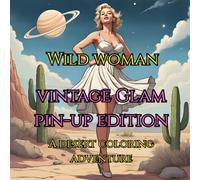 Wild Woman: Vintage Glam Pin-Up Edition: A Desert Coloring Adventure
