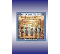 Wild Wonder Explorers: Living or Not, Life in Mesopotamia: A Time-Travel Science Adventure for Kids