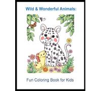 Wild & Wonderful Animals: Fun Coloring Book for Kids