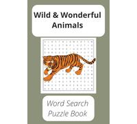 Wild & Wonderful Animals Puzzle Book: Fun and Challenging Animal Word Search Puzzles for Kids, Teens, and Adults