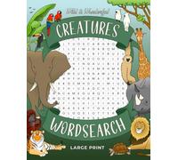 Wild & Wonderful Creatures Word Search: A Large Print Wildlife Word Search for Teens, Adults and Seniors | Perfect Gift for Animal Lovers