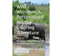 Wild Wonders: A Personalized Animal Coloring Adventure: Bring Your Imagination to Life, One Color at a Time!