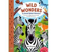 WILD WONDERS An Animal Alphabet Adventure: From ant to Zebras, Discover the magic of animals from A to Z