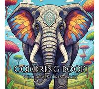 Wild Wonders: An Animal Coloring Adventure: A Journey Through Nature's Most Beautiful Creatures
