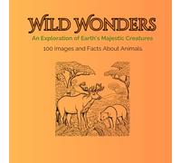 Wild Wonders: An Exploration of Earth's Majestic Creatures