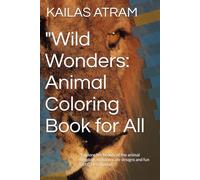 "Wild Wonders: Animal Coloring Book for All: "Explore the beauty of the animal kingdom with intricate designs and fun facts" Description: