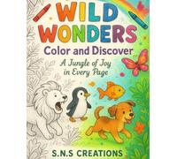 Wild Wonders: Color and Discover: A Fun Jungle Coloring Book That Sparks Kids' Love for Nature and Animals